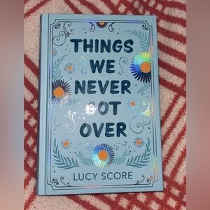 Things we never got over by Lucy Score ( Collector’s Edition)